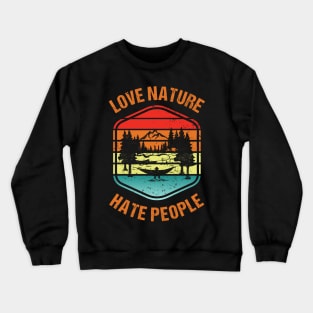 Love Nature Hate People Crewneck Sweatshirt